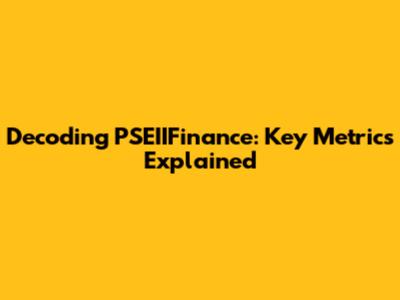 Decoding PSEIIFinance: Key Metrics Explained