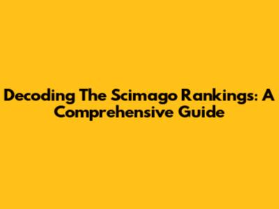 Decoding The Scimago Rankings: A Comprehensive Guide