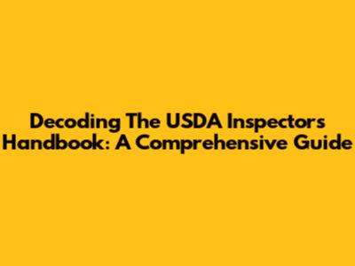 Decoding The USDA Inspectors Handbook: A Comprehensive Guide