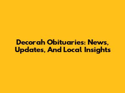 Decorah Obituaries: News, Updates, And Local Insights