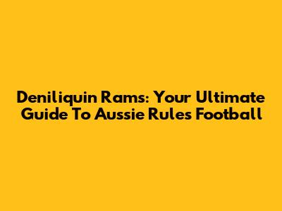 Deniliquin Rams: Your Ultimate Guide To Aussie Rules Football