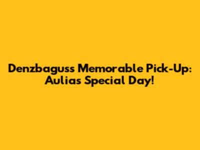 Denzbagus's Memorable Pick-Up: Aulia's Special Day!