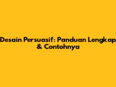 Desain Persuasif: Panduan Lengkap & Contohnya