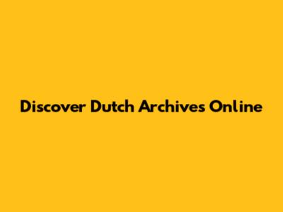 Discover Dutch Archives Online