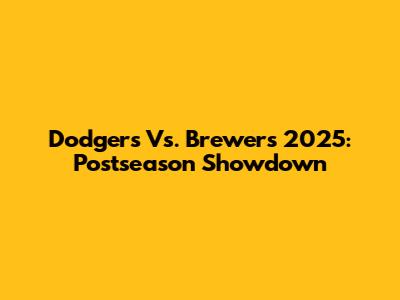 Dodgers Vs. Brewers 2025: Postseason Showdown