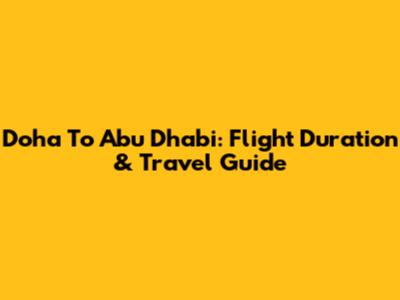 Doha To Abu Dhabi: Flight Duration & Travel Guide