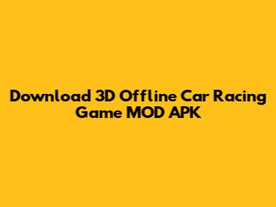 Download 3D Offline Car Racing Game MOD APK