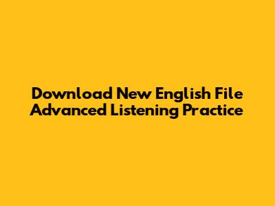 Download New English File Advanced Listening Practice