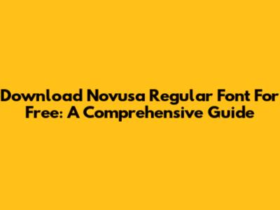 Download Novusa Regular Font For Free: A Comprehensive Guide