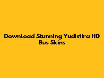Download Stunning Yudistira HD Bus Skins