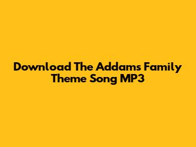 Download The Addams Family Theme Song MP3