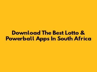Download The Best Lotto & Powerball Apps In South Africa