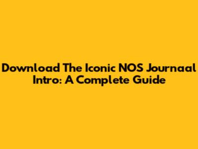 Download The Iconic NOS Journaal Intro: A Complete Guide