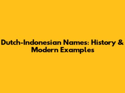 Dutch-Indonesian Names: History & Modern Examples