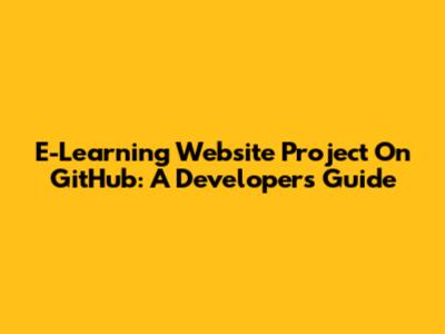 E-Learning Website Project On GitHub: A Developer's Guide