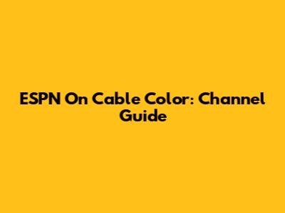 ESPN On Cable Color: Channel Guide