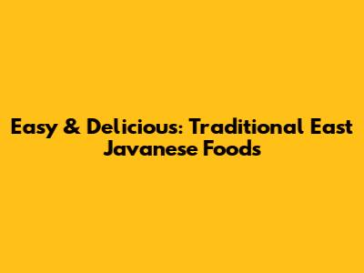 Easy & Delicious: Traditional East Javanese Foods