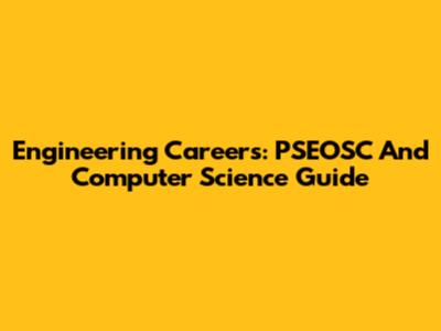 Engineering Careers: PSEOSC And Computer Science Guide