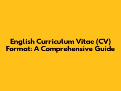 English Curriculum Vitae (CV) Format: A Comprehensive Guide