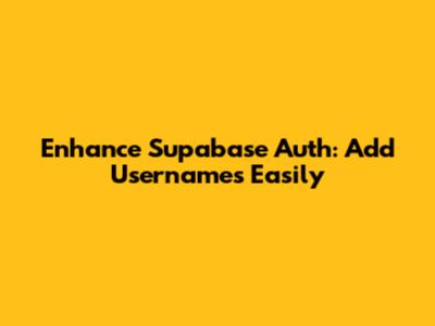Enhance Supabase Auth: Add Usernames Easily