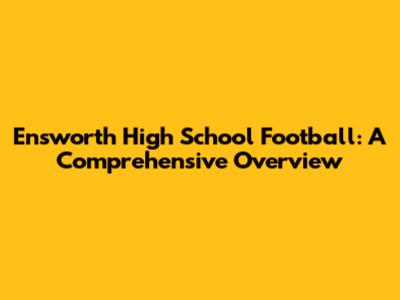 Ensworth High School Football: A Comprehensive Overview