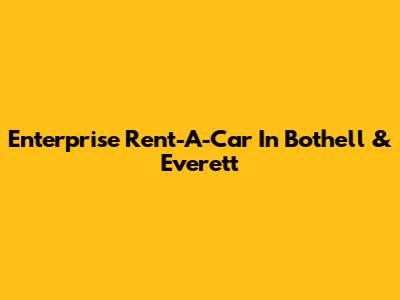 Enterprise Rent-A-Car In Bothell & Everett