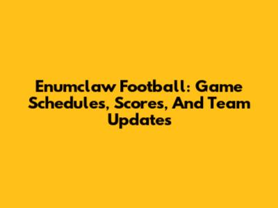 Enumclaw Football: Game Schedules, Scores, And Team Updates