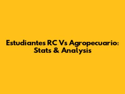 Estudiantes RC Vs Agropecuario: Stats & Analysis