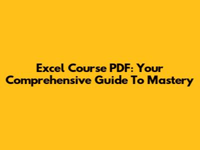 Excel Course PDF: Your Comprehensive Guide To Mastery