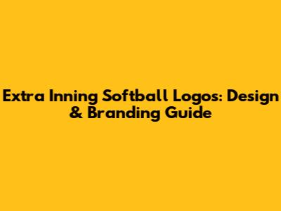 Extra Inning Softball Logos: Design & Branding Guide