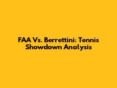 FAA Vs. Berrettini: Tennis Showdown Analysis