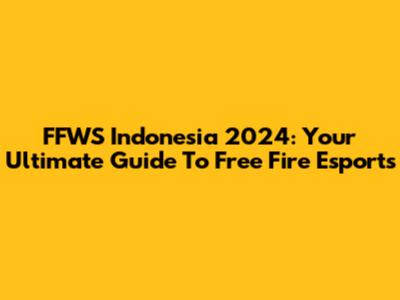 FFWS Indonesia 2024: Your Ultimate Guide To Free Fire Esports