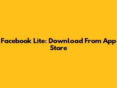 Facebook Lite: Download From App Store