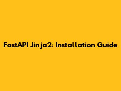 FastAPI Jinja2: Installation Guide