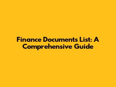 Finance Documents List: A Comprehensive Guide