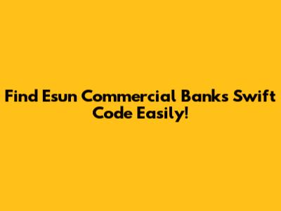 Find Esun Commercial Bank's Swift Code Easily!