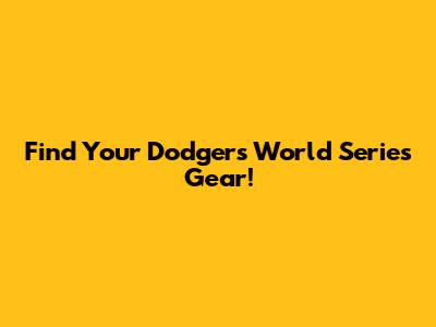 Find Your Dodgers World Series Gear!