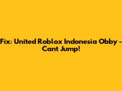 Fix: United Roblox Indonesia Obby - Can't Jump!