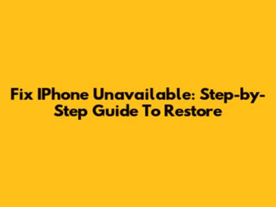 Fix IPhone Unavailable: Step-by-Step Guide To Restore