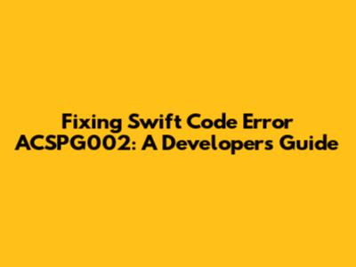 Fixing Swift Code Error ACSPG002: A Developer's Guide
