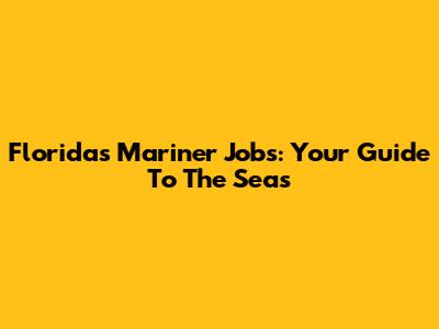 Florida's Mariner Jobs: Your Guide To The Seas