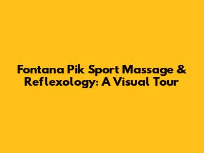 Fontana Pik Sport Massage & Reflexology: A Visual Tour