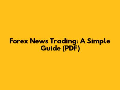 Forex News Trading: A Simple Guide (PDF)
