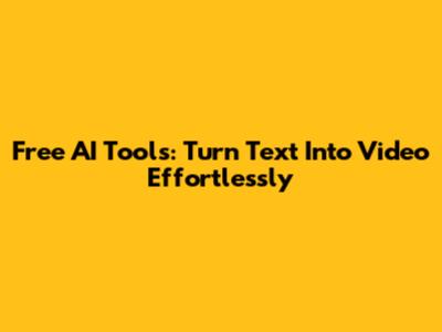 Free AI Tools: Turn Text Into Video Effortlessly