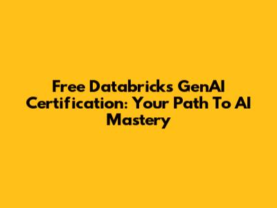 Free Databricks GenAI Certification: Your Path To AI Mastery