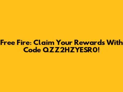 Free Fire: Claim Your Rewards With Code QZZ2HZYESR0!