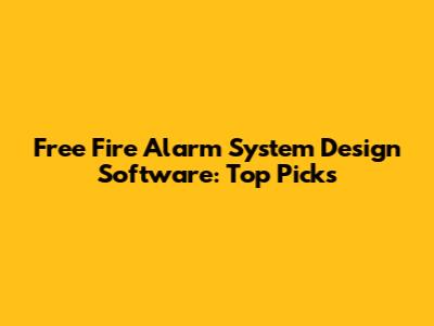 Free Fire Alarm System Design Software: Top Picks