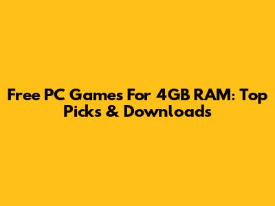 Free PC Games For 4GB RAM: Top Picks & Downloads