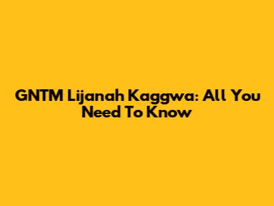 GNTM Lijanah Kaggwa: All You Need To Know