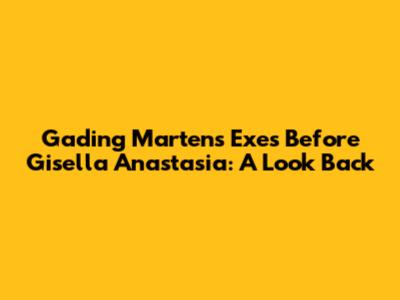 Gading Marten's Exes Before Gisella Anastasia: A Look Back